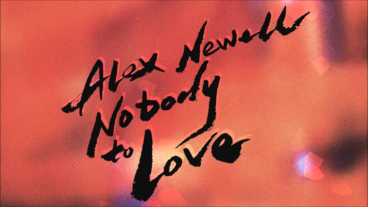 Alex Newell - Nobody to Love
