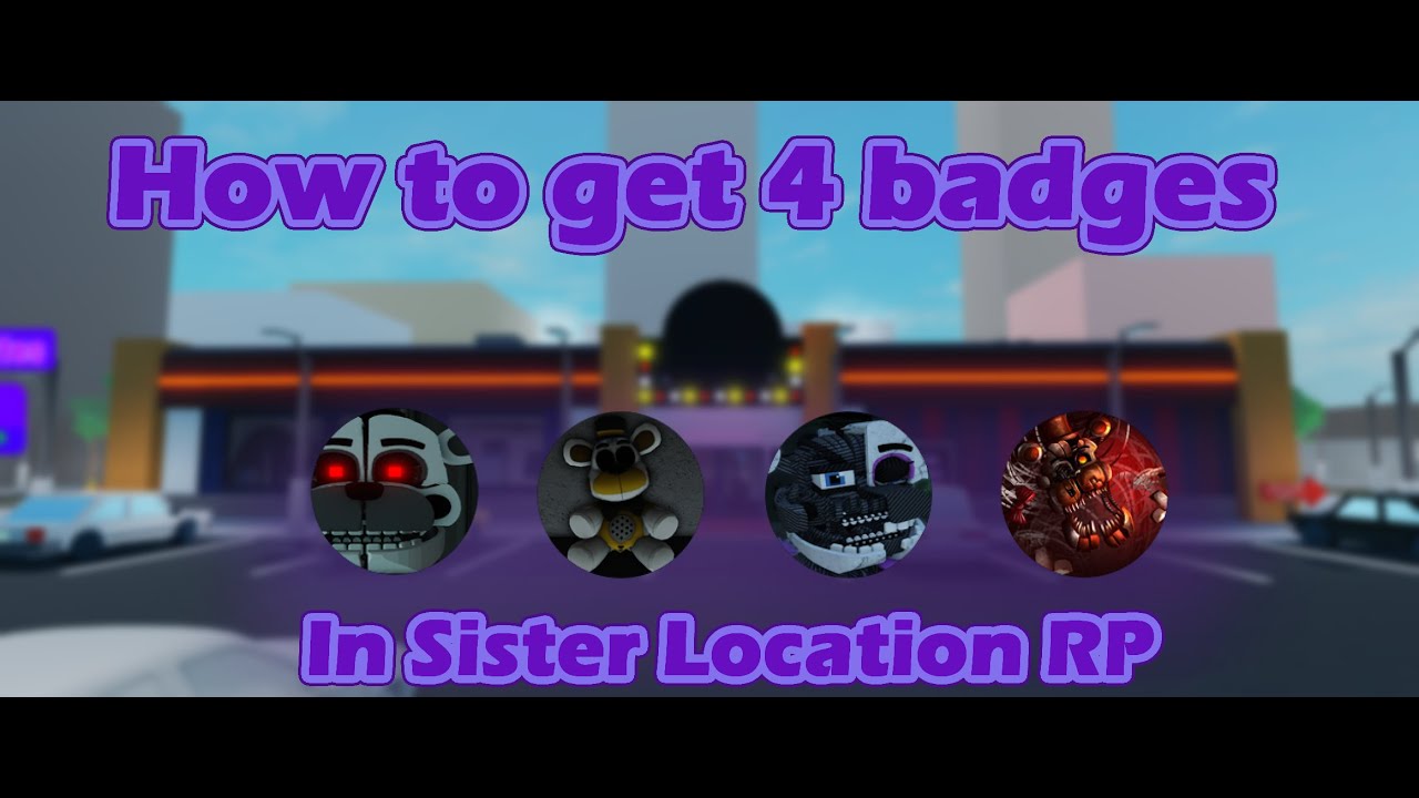 How to get 4 easy badges in Sister Location RP I ROBLOX