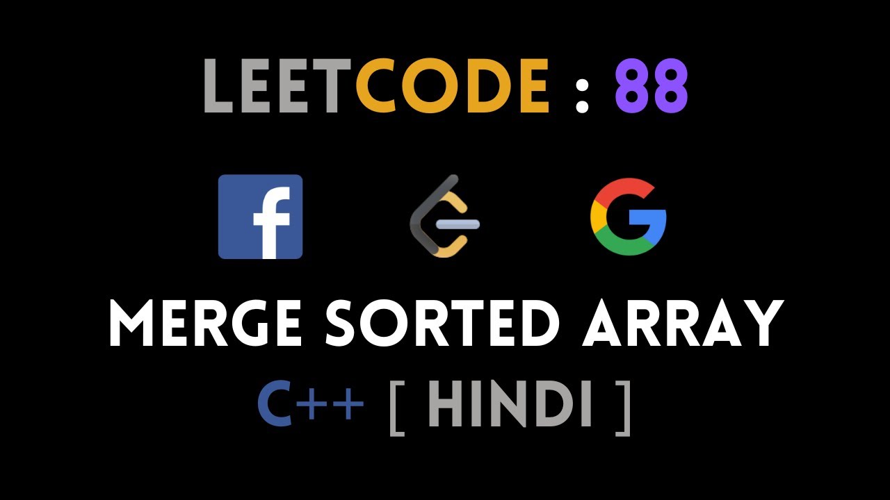 Leetcode 88 : Merge sorted array  : C++  | Explained in hindi | Abhishek Khare