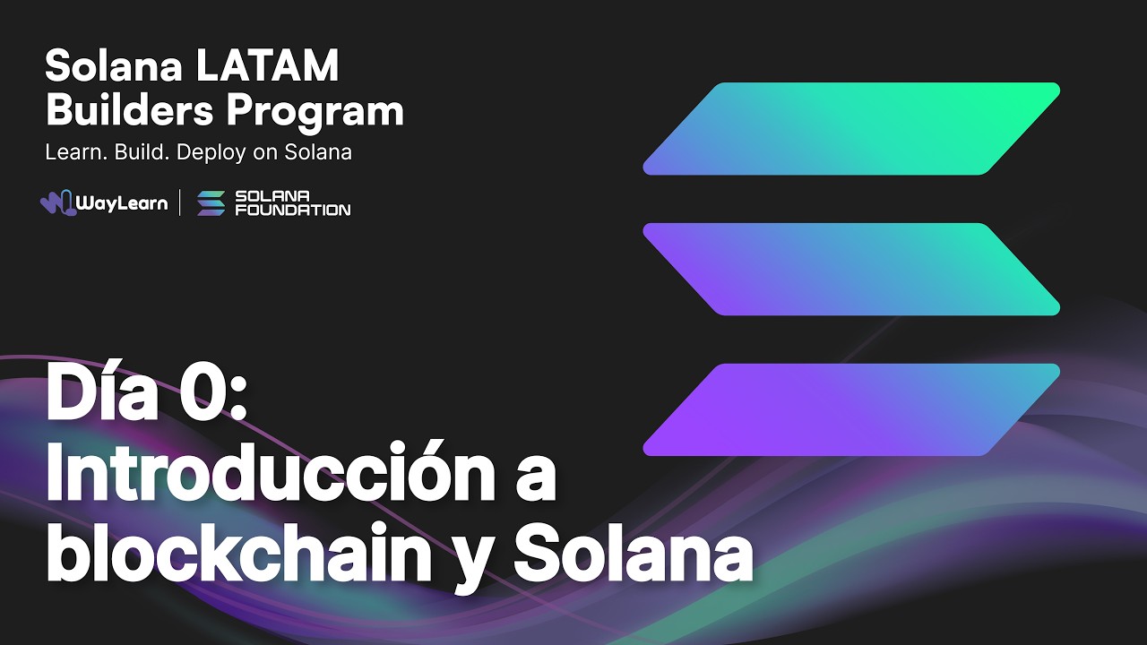 Día 0 Introducción a Blockchain y Solana l Solana Latam Builders Program