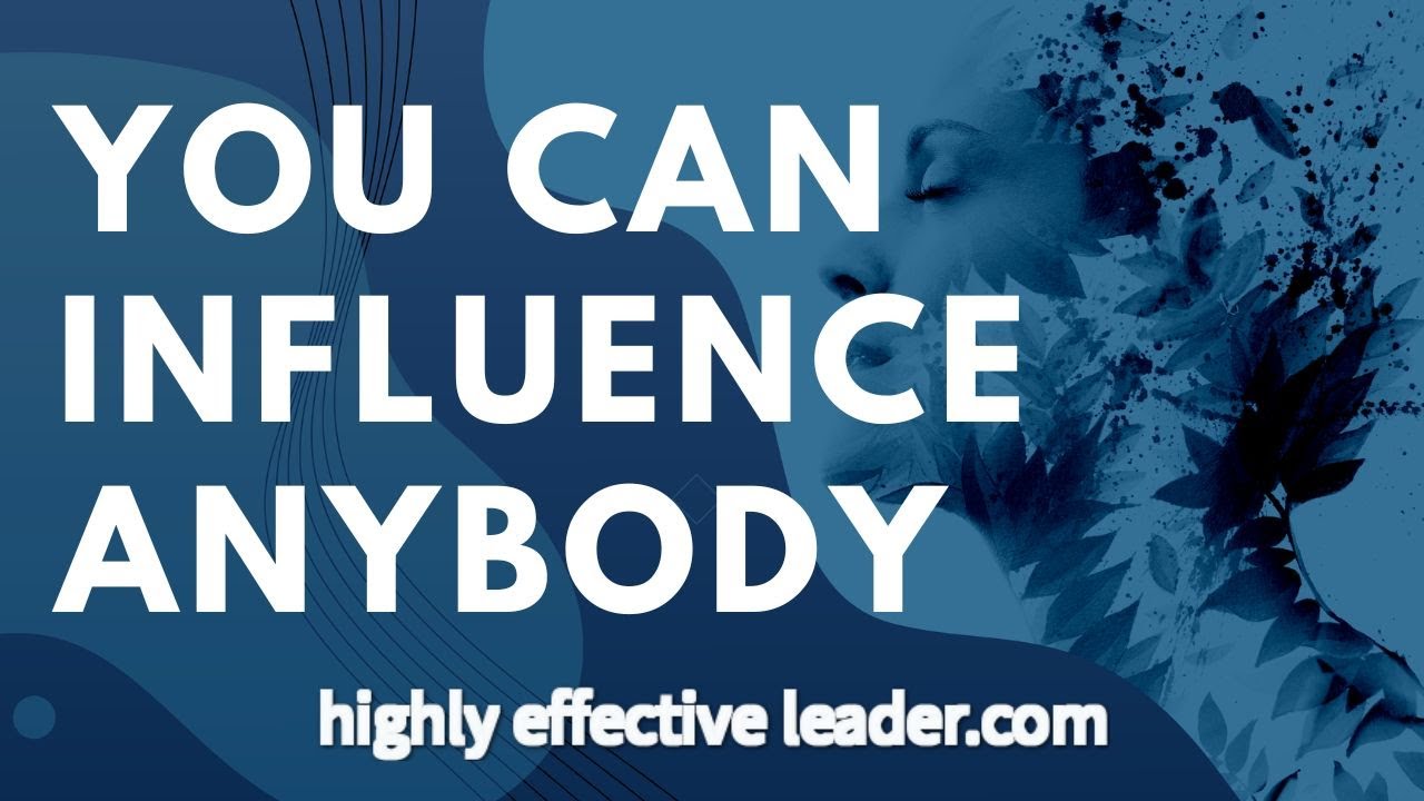 INFLUENCE: YOU Can INFLUENCE Anybody