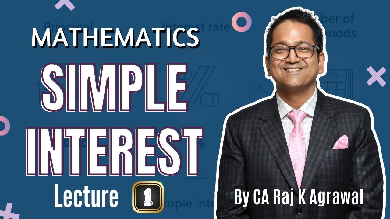 #12 Simple Interest | Part 1 | Mathematics by CA Raj K Agarwal