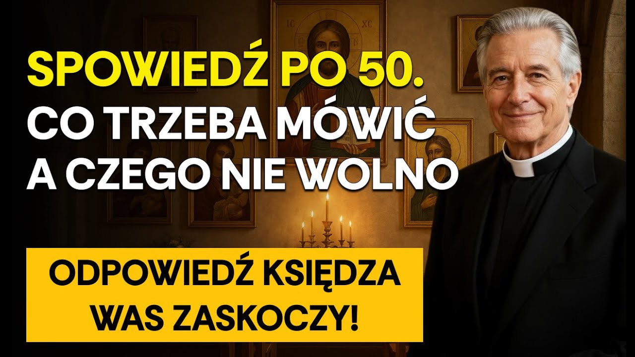 Spowiedź po 50.: co TRZEBA mówić, a czego NIE WOLNO mówić