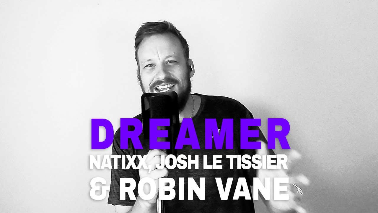Dreamer - Natixx, Josh Le Tissier, Robin Vane (LIVE + LYRICS)