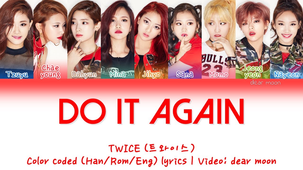TWICE (트와이스) - Do It Again (다시 해줘) (Color coded Han/Rom/Eng lyrics)