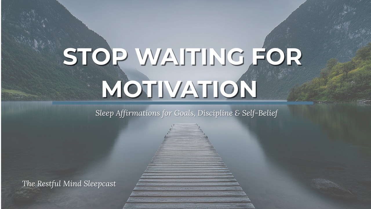 Stop Waiting for Motivation | Sleep Affirmations for Goals, Discipline & Self-Belief (1 Hour)