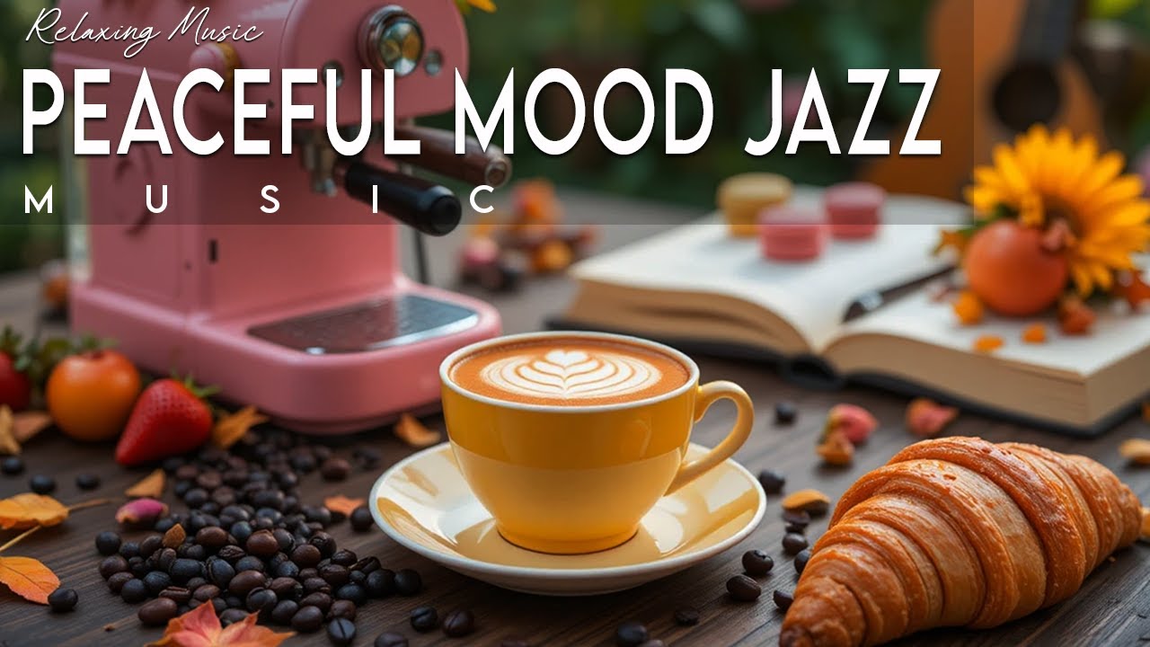 Peaceful Mood Jazz ☕ Bossa Nova instrumental for Relaxing, Holiday and Happy Moods
