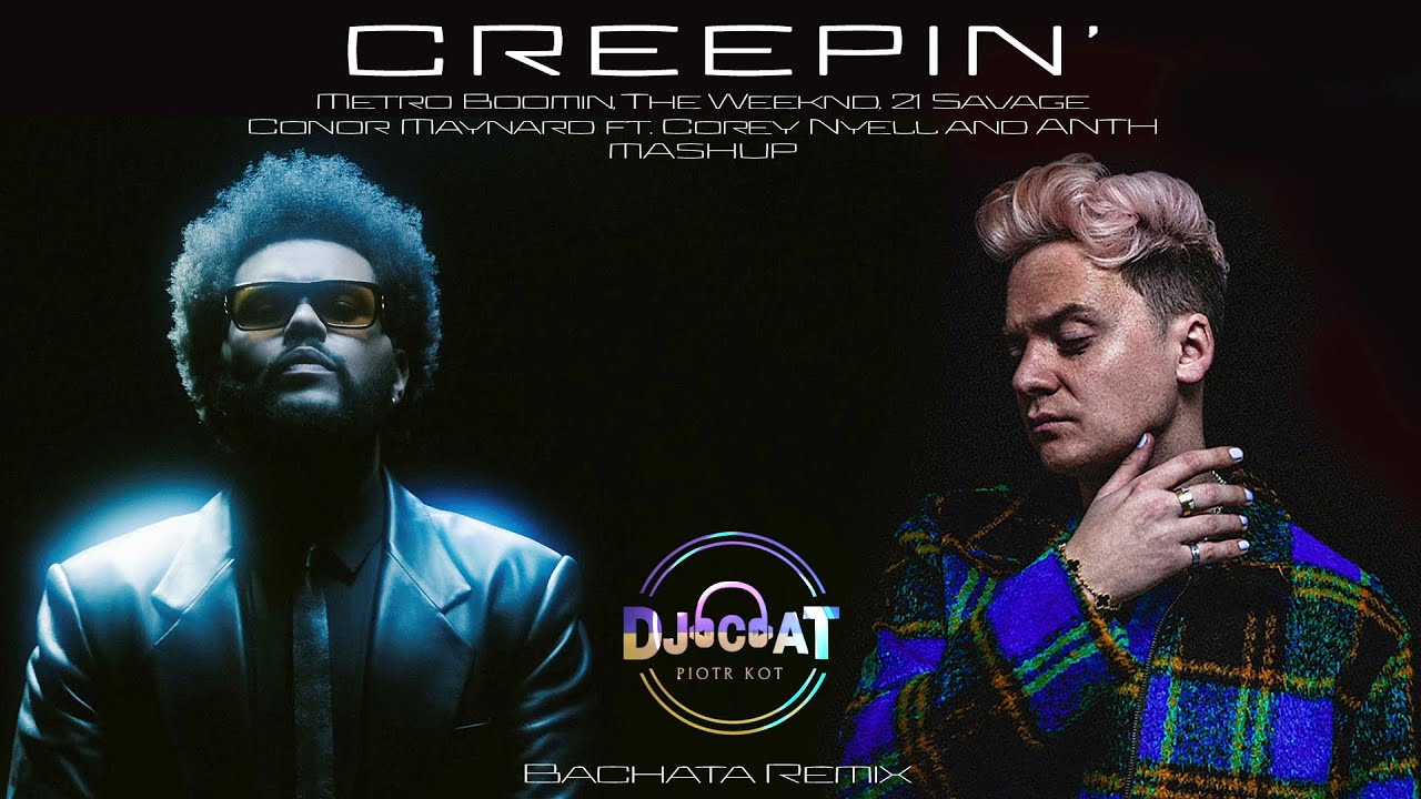 Creepin’ - Metro Boomin, The Weeknd, 21 Savage & Conor Maynard (MASHUP) (DJ Cat Bachata Remix)