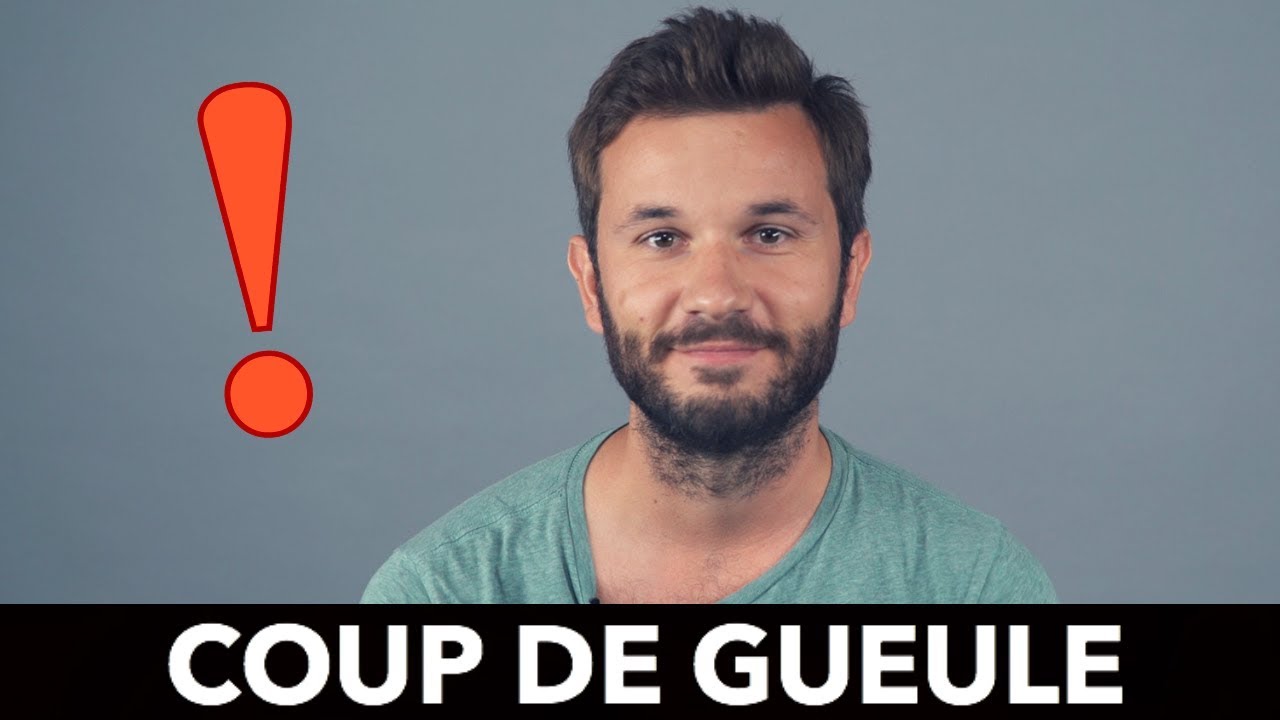 COUP DE GUEULE