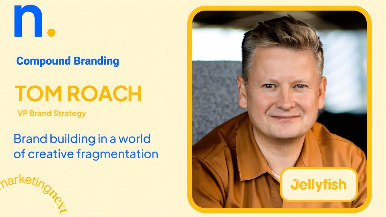 Tom Roach - Brand building in a world of creative fragmentation │Marketing Next 2025