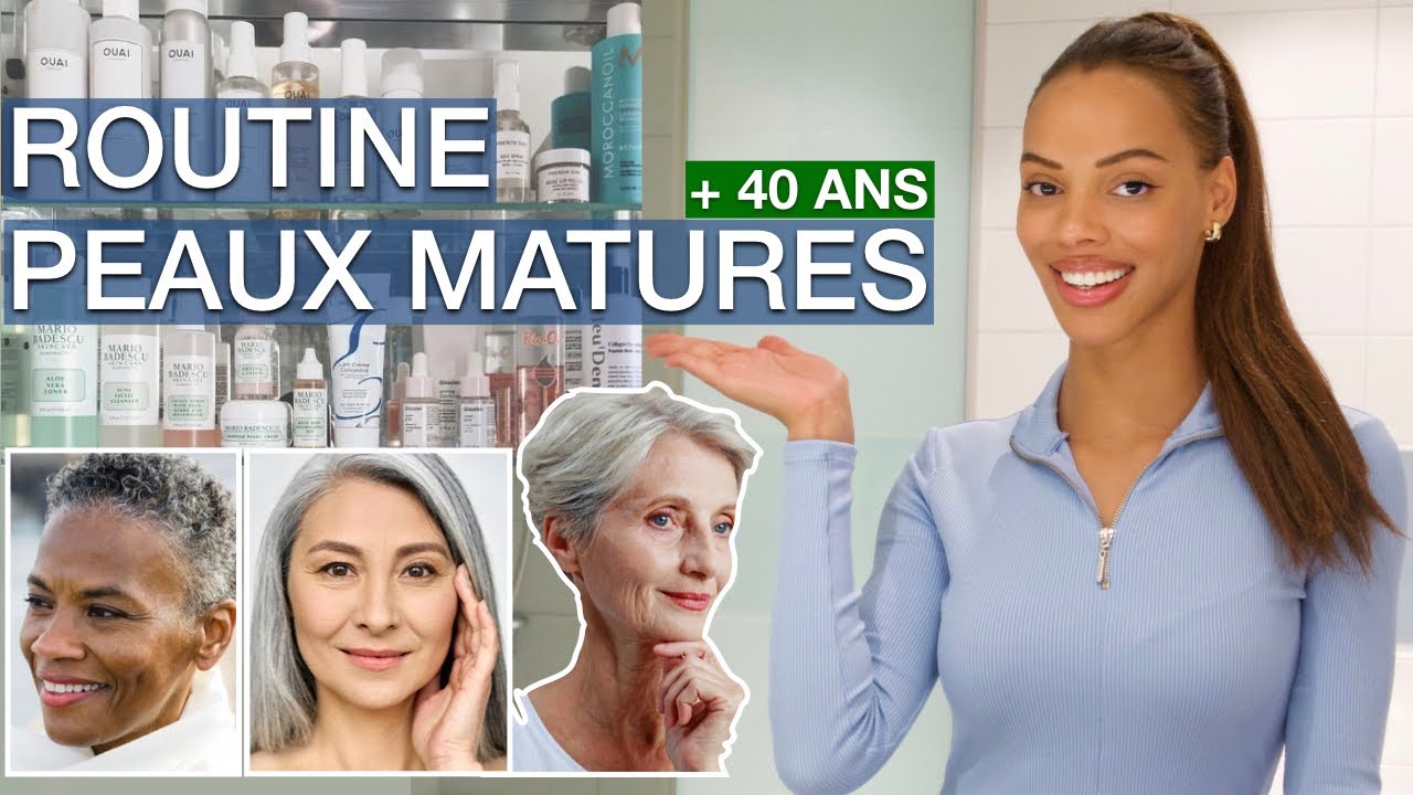 Routine Pour les Peaux Matures (À partir de 40 ans et plus !)