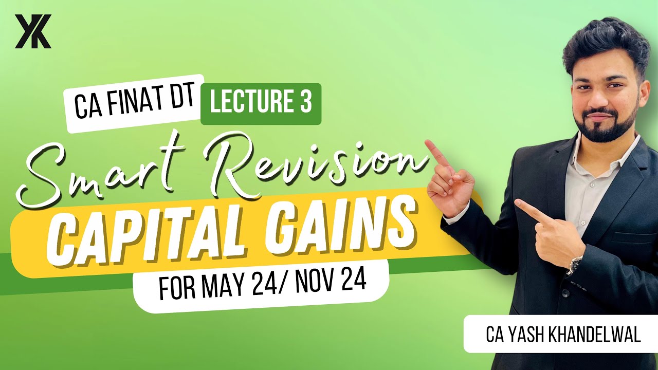 Capital Gains Revision with Questions | CA Final DT Smart Revision May/Nov 24 | Yash Khandelwal