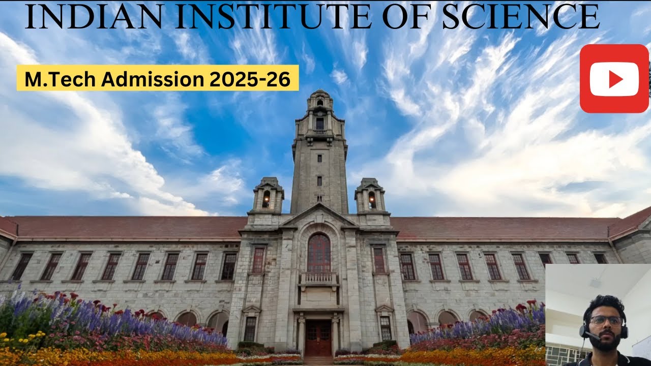 IISc M.Tech Admissions 2025-26 | Eligibility, Selection Process & Important Dates