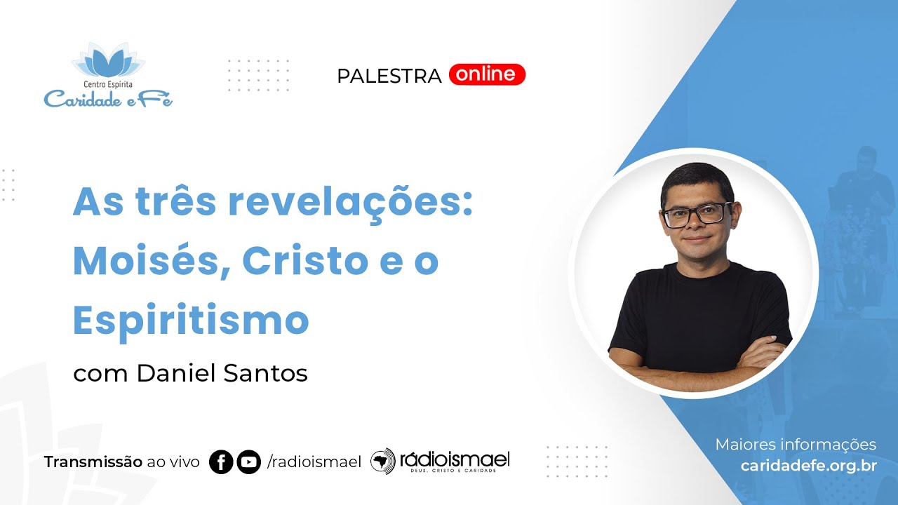 As três revelações: Moisés, Cristo e o Espiritismo| Palestra com Daniel Santos