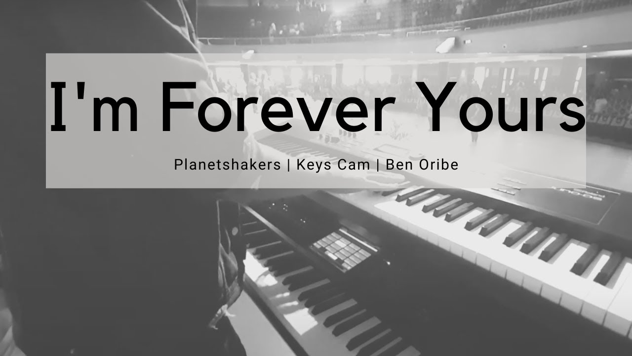 I'm Forever Yours || Planetshakers || Keys Cam || Ben Oribe