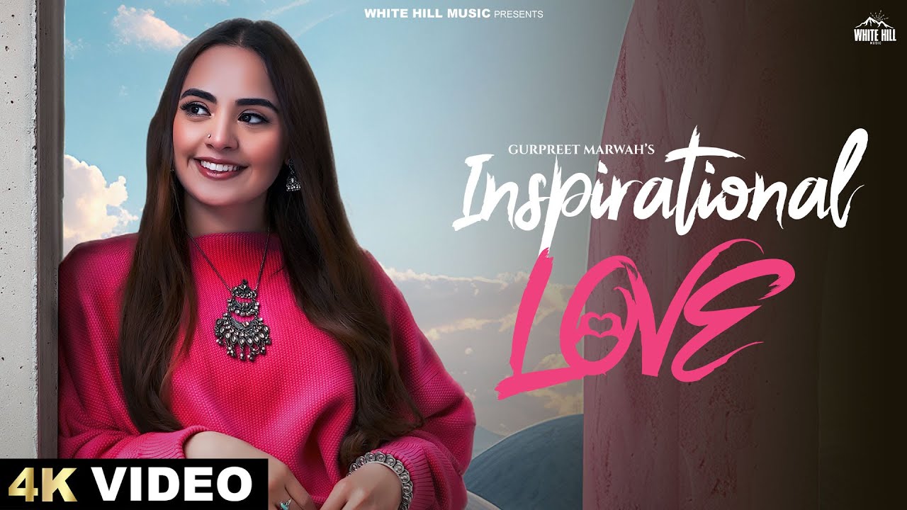 Inspirational Love (Official Video) | Gurpreet Marwah | Punjabi Gane 2024 | Punjabi Song