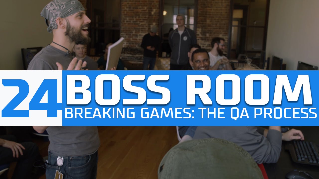BOSS ROOM 24: Breaking Games-The QA Process