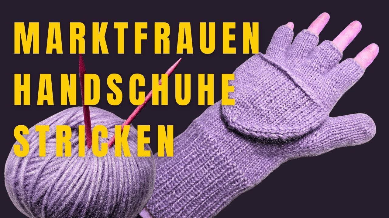 🧶  Marktfrauenhandschuhe selber stricken - Stricktutorial