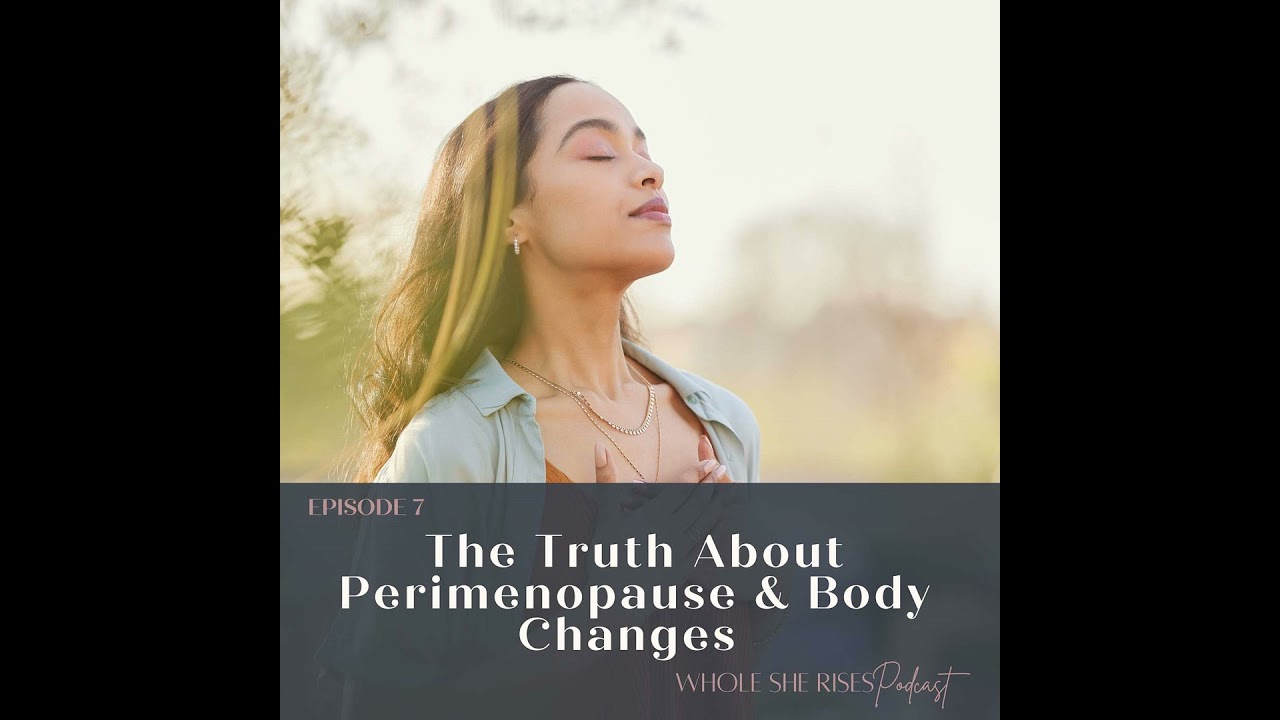 7: The Truth About Perimenopause & Body Changes