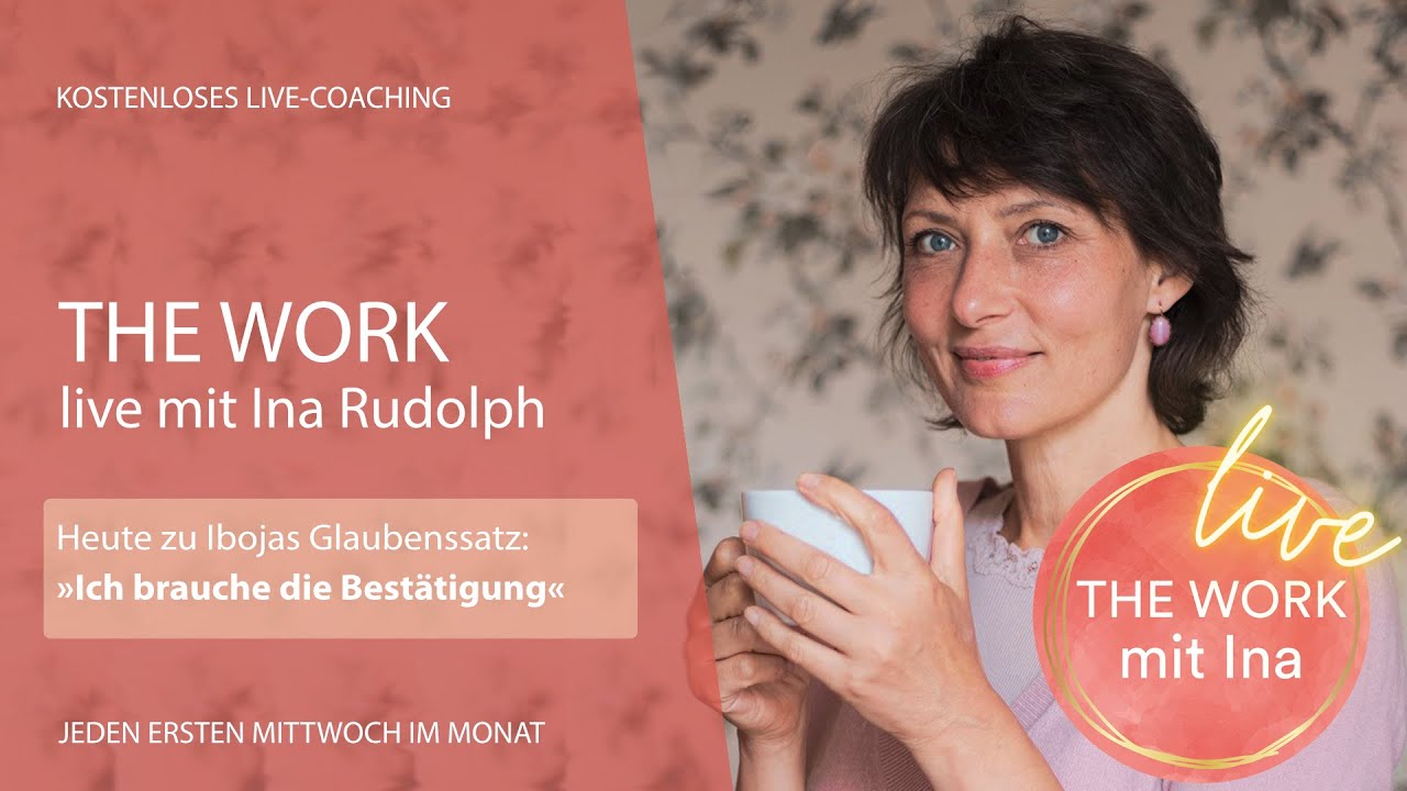 The Work live: »Ich brauche die Bestätigung« | Live-Coaching mit Ina Rudolph