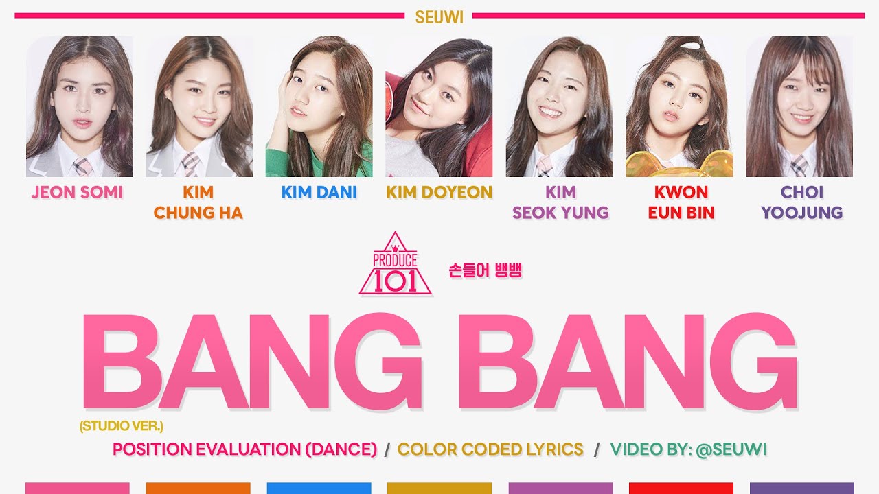 [STUDIO VER.] PRODUCE 101 - Bang Bang [Color Coded Lyrics Han/Rom/Eng] | POSITION EVALUATION · seuwi