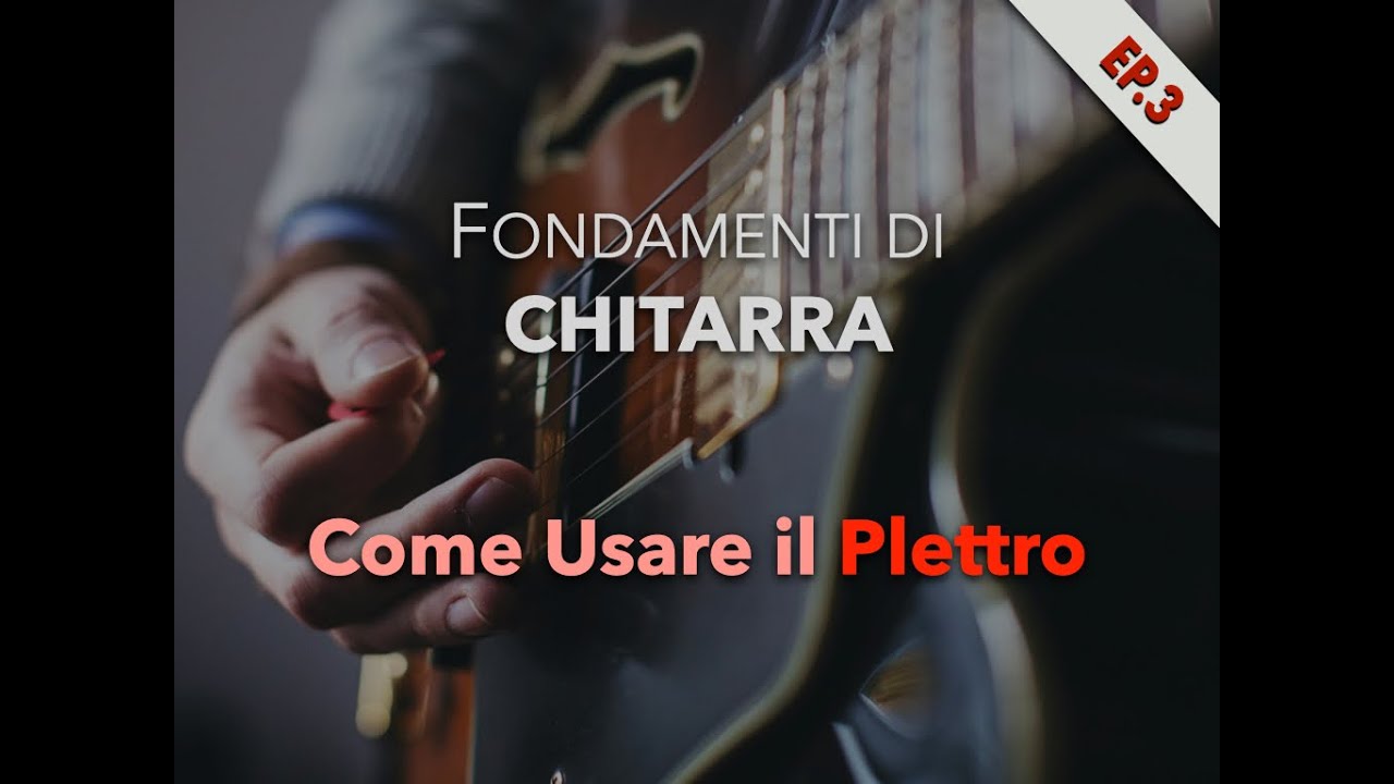 Come Usare il Plettro - Fondamenti di Chitarra (episodio 3)