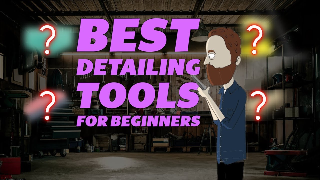 Best Detailing Tools for beginners - Make sure to have them!