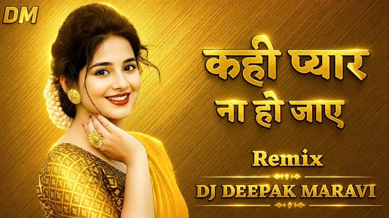 Kahi Pyaar Na Ho Jaye.. कही प्यार ना हो जाए..Dj Jhankar Remix.. DJ DEEPAK DAS MARAVI 