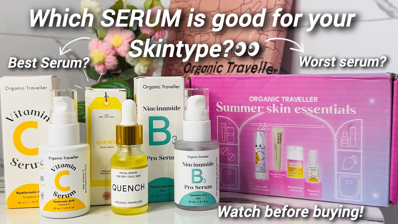 Organic traveller serum review |how to choose serum for face | Affordable skincare products