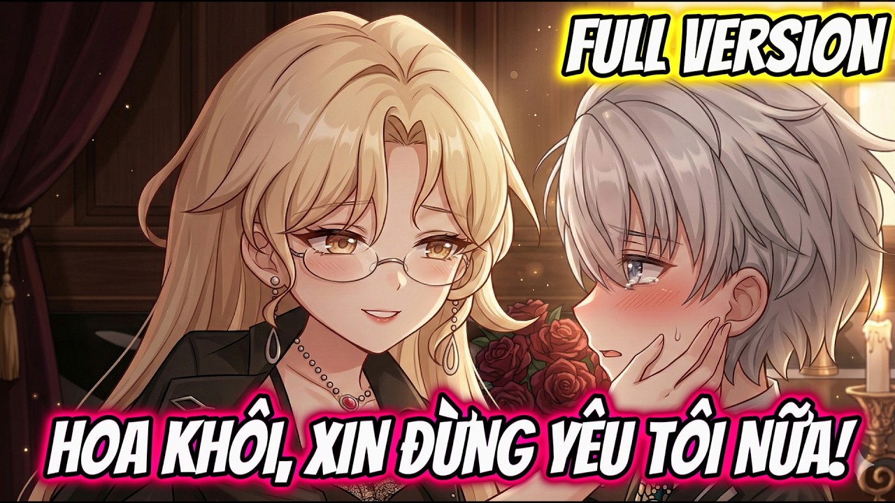 Full Version : Hoa Khôi Xin Đừng Yêu Tôi Nữa | Vanh Vietsub