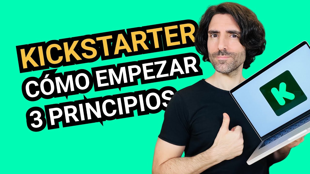 KICKSTARTER cómo EMPEZAR: 3 CLAVES muy “pro” 💚
