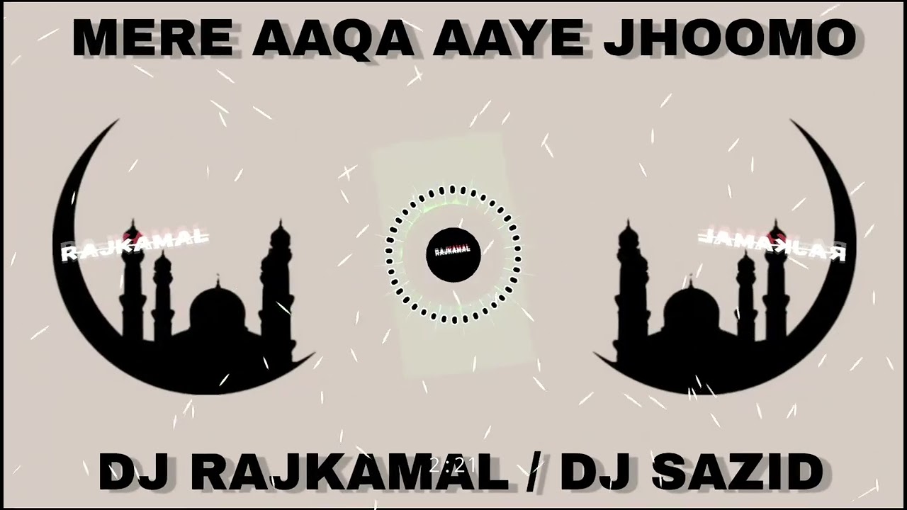 Mere Aaqa Aaye Jhoomo Dj Remix | EDM | Dj Naats | Dj Remix Naats | Eid Milad Un Nabi 2024