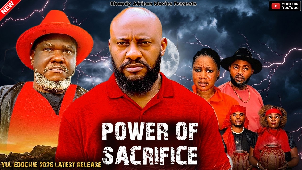 POWER OF SACRIFICE [NEW MOVIE] - YUL EDOCHIE LATEST NIGERIAN NOLLYWOOD MOVIES 2026