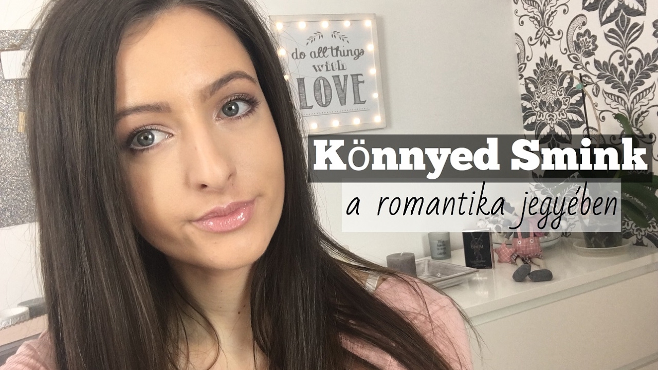 Könnyed, romantikus smink, ha randira készülsz || Soft, romantic makeup look 2016 february