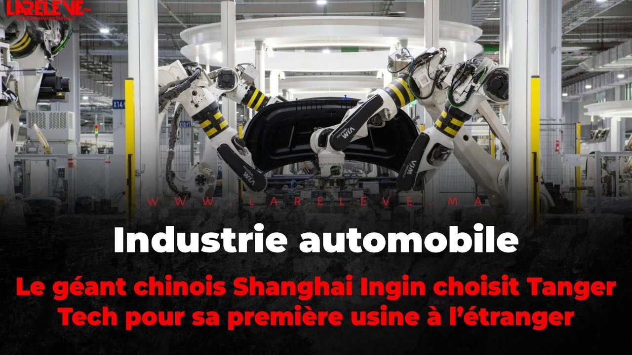 Industrie automobile: Un géant chinois choisit le Maroc pour sa première usine à l’étranger