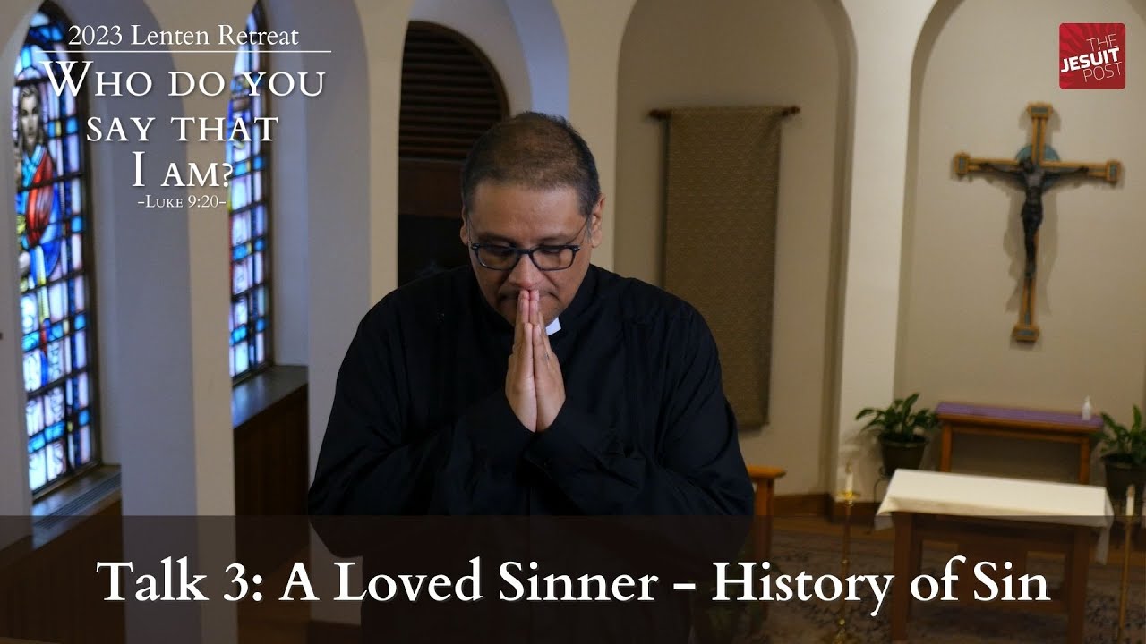 Talk 3: A Loved Sinner - History of Sin | 2023 Lenten Retreat: Who do you say that I am?