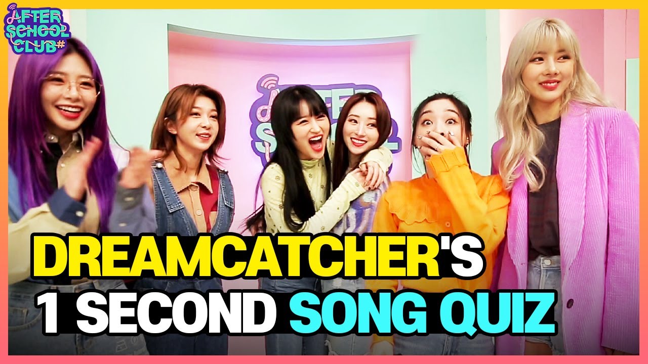 [AFTER SCHOOL CLUB] Dreamcatcher’s 1 Second Song Quiz (드림캐쳐의 1초 송퀴즈!)