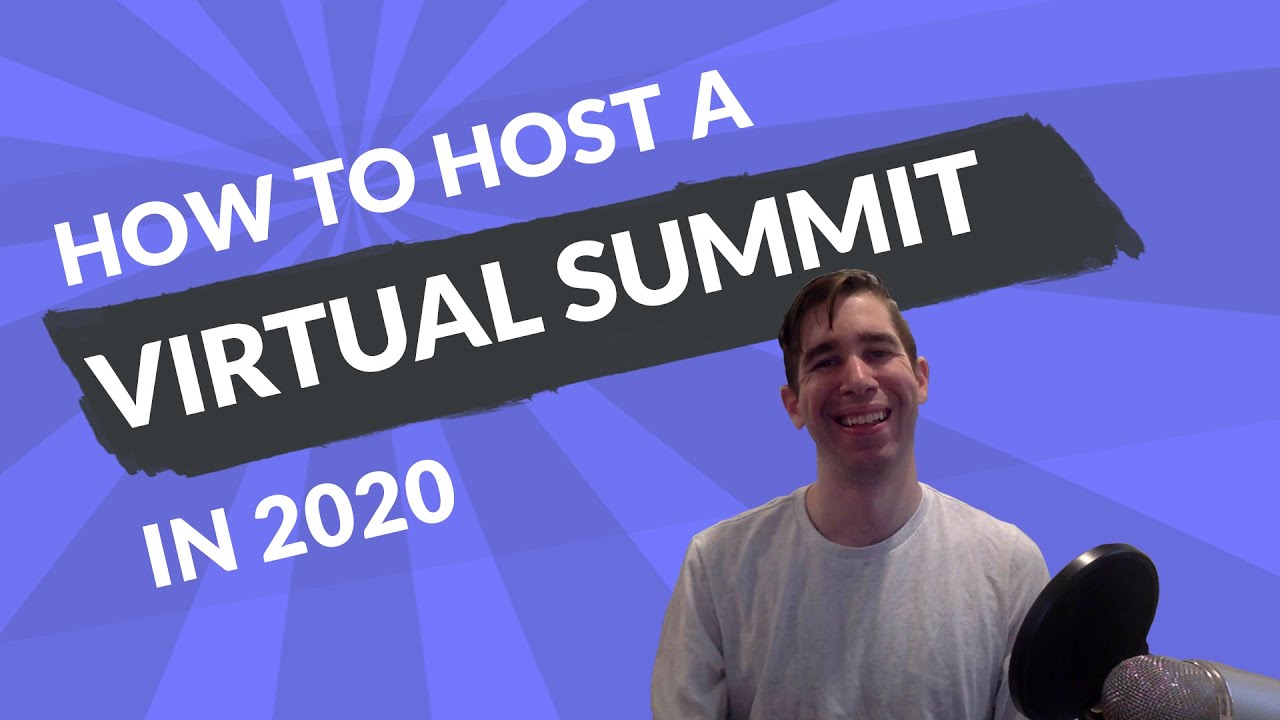 How to Host a Virtual Summit (2020): The Ultimate Guide