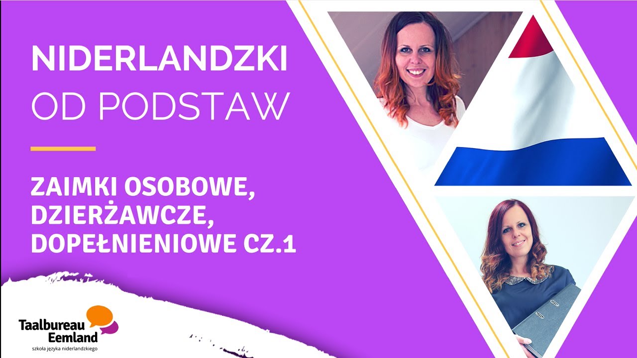 Niderlandzki od podstaw – zaimki osobowe, zaimki dzierżawcze, zaimki dopełnieniowe część 1.