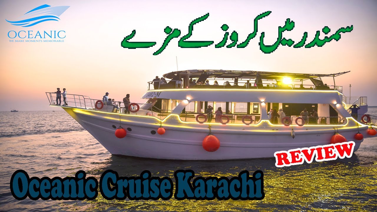 Oceanic Cruise Karachi Review