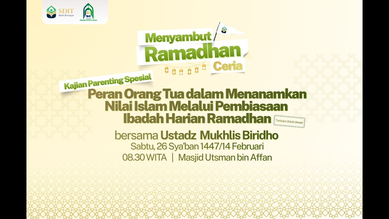 KAJIAN PARENTING - Ustadz Mukhlis Biridho (Menyambut Ramadhan Ceria 1447H)