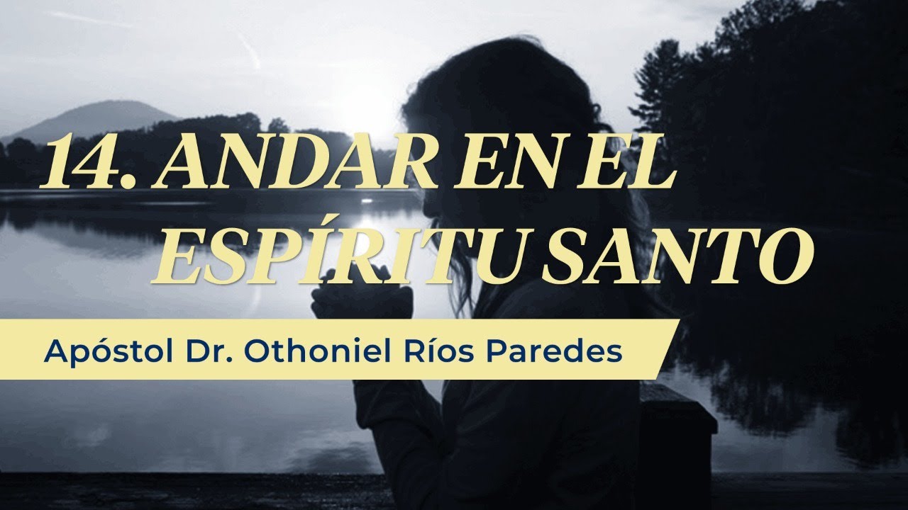 Andar En El Espíritu Santo - Apóstol Dr. Othoniel Ríos Paredes