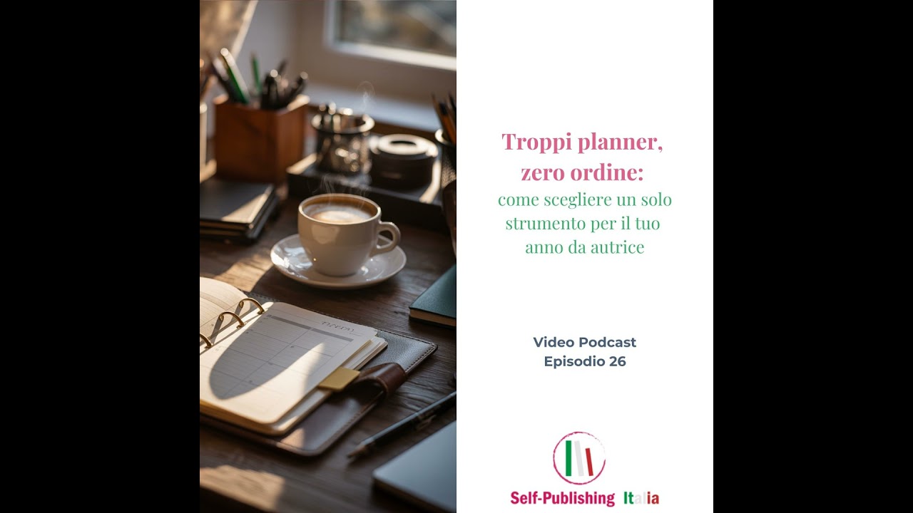 26_Troppi planner, zero ordine: come scegliere un solo strumento per il tuo anno da autrice