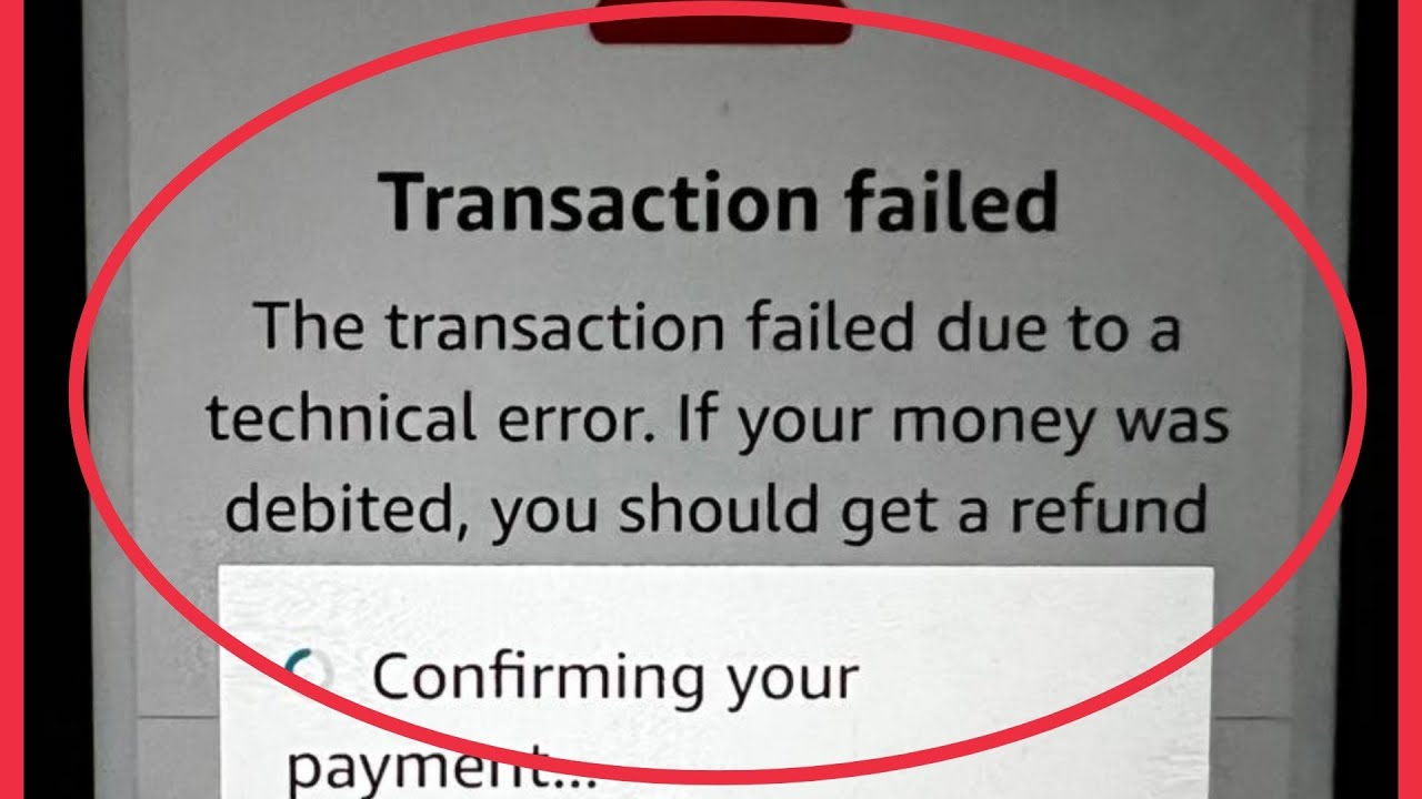 Amazon Pay Fix Transaction failed due to a technical error. If your money was debited, Problem