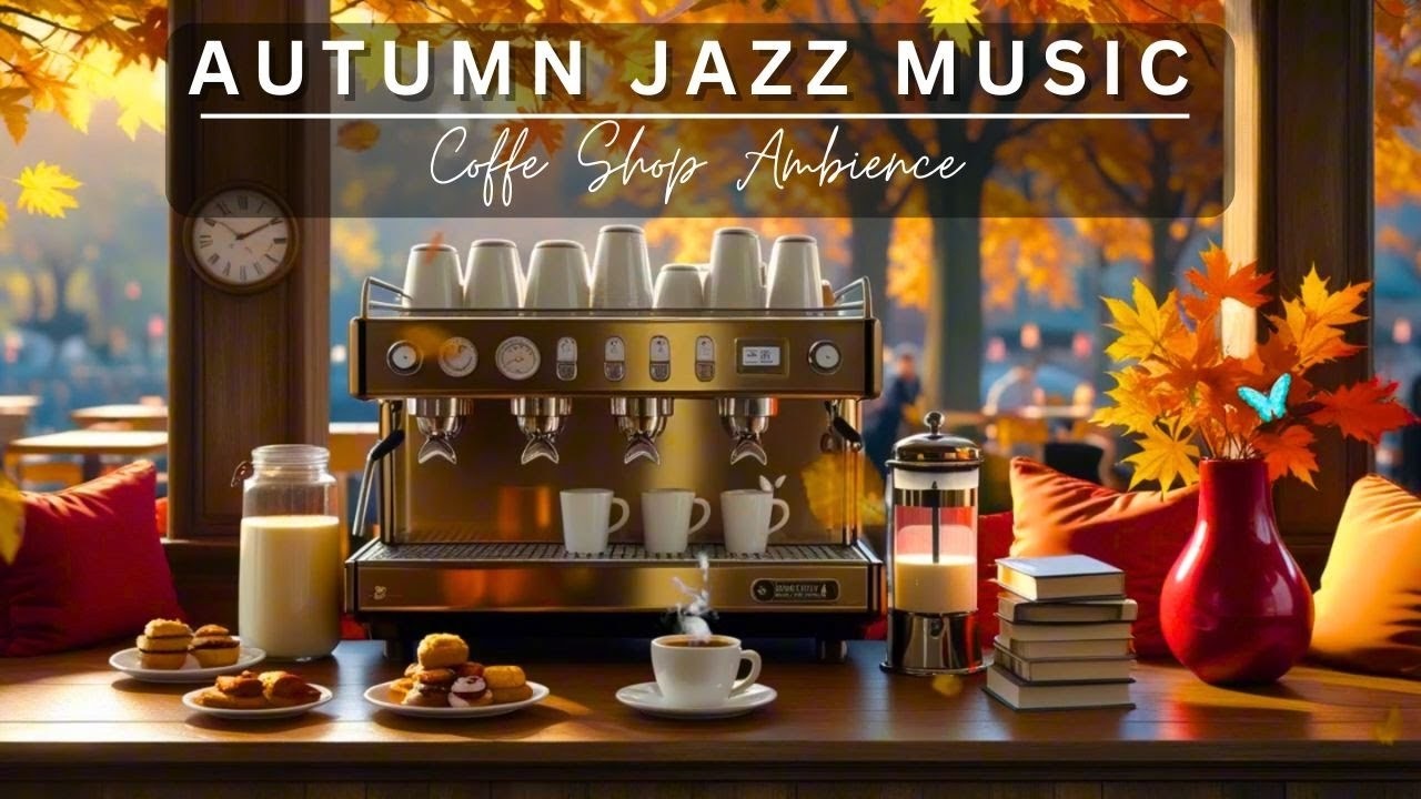 Smooth Jazz Instrumental Music ~ Cozy Autumn Coffee Shop 🍂 Jazz Relaxing Music ~ Coffe Shop Ambienc
