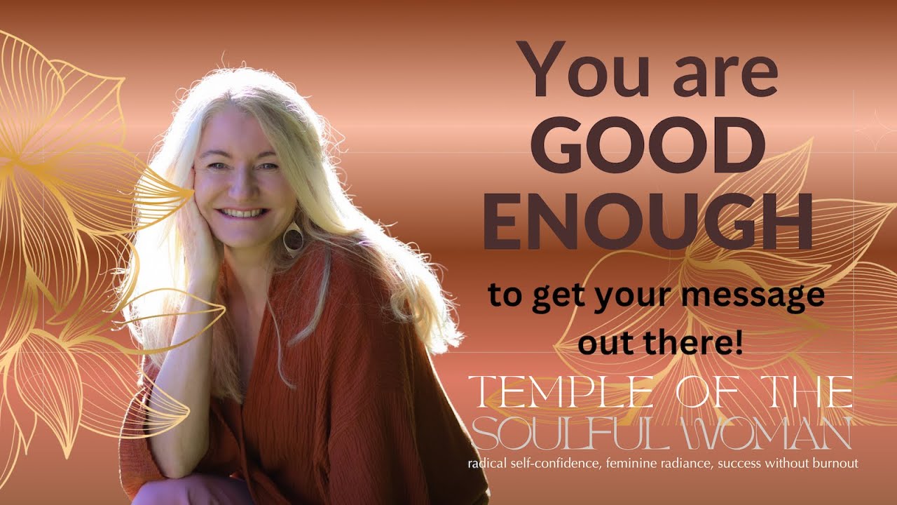You Are Good Enough! A Powerful Technique Help Women Feel Confident to Share Their Message