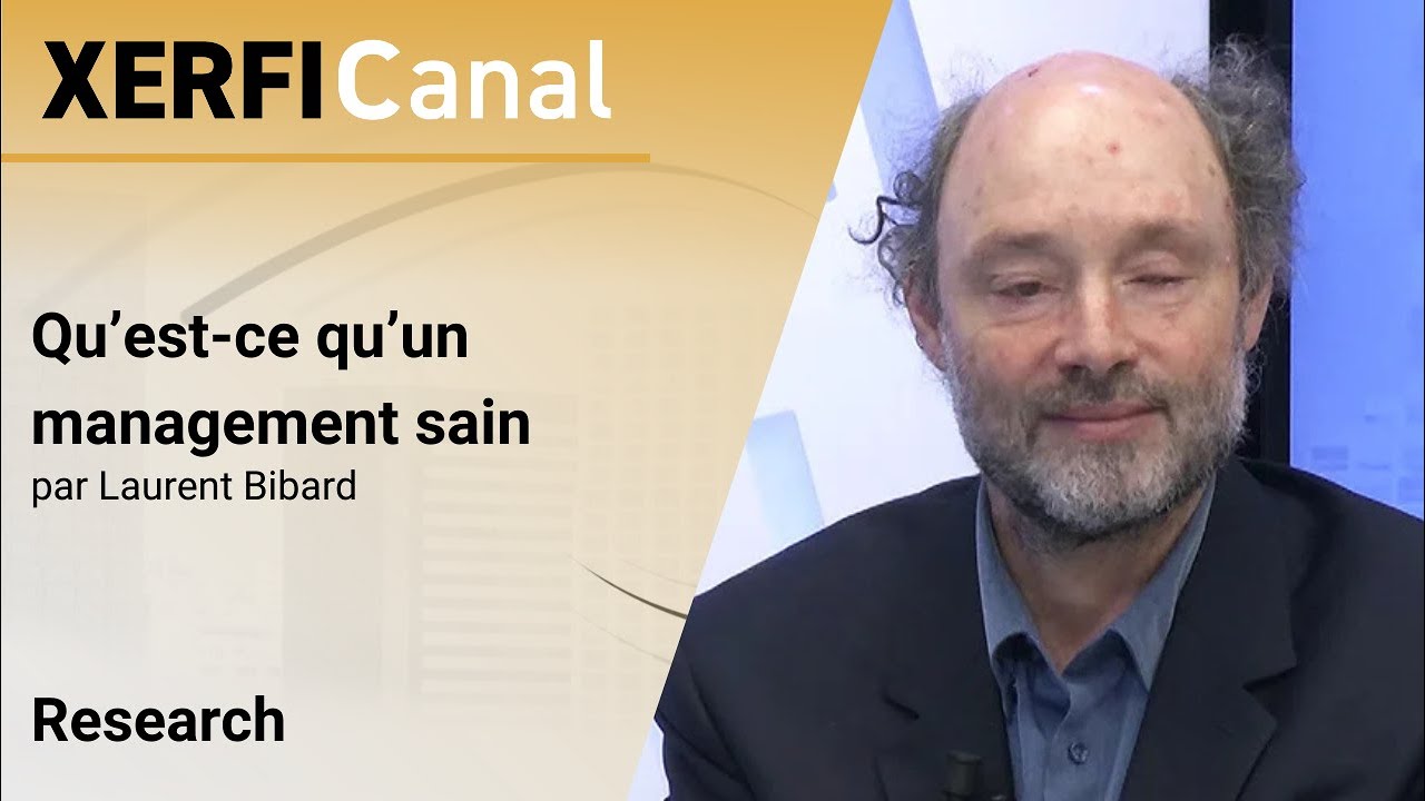Qu’est-ce qu’un management sain [Laurent Bibard]