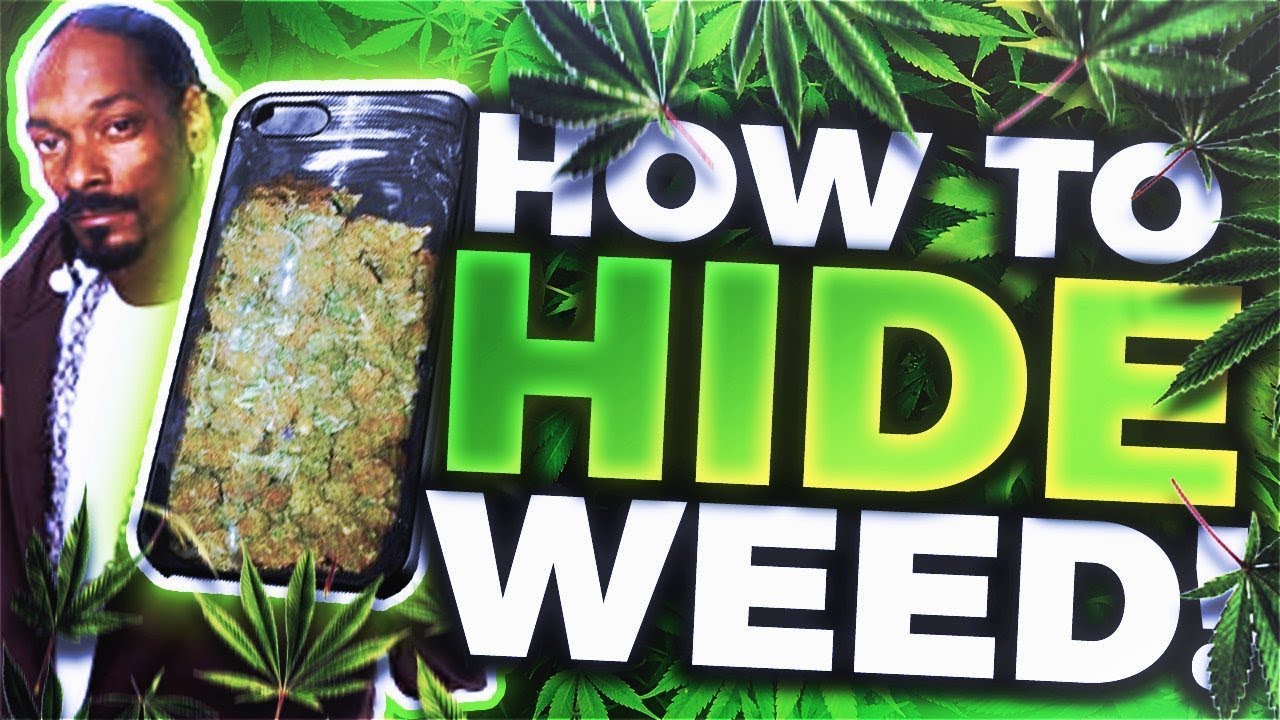 HOW TO HIDE WEED!