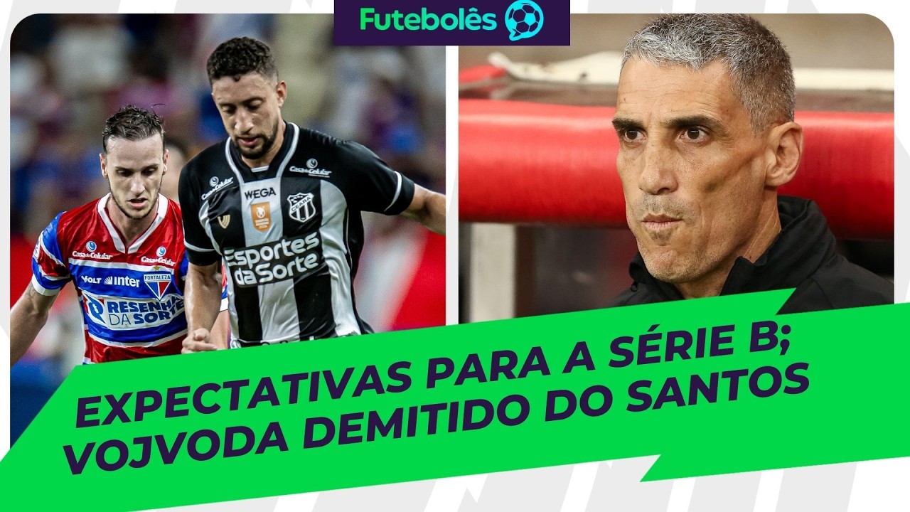 EXPECTATIVAS PARA A SÉRIE B | VOJVODA DEMITIDO DO SANTOS | FUTEBOLÊS 19/03/26