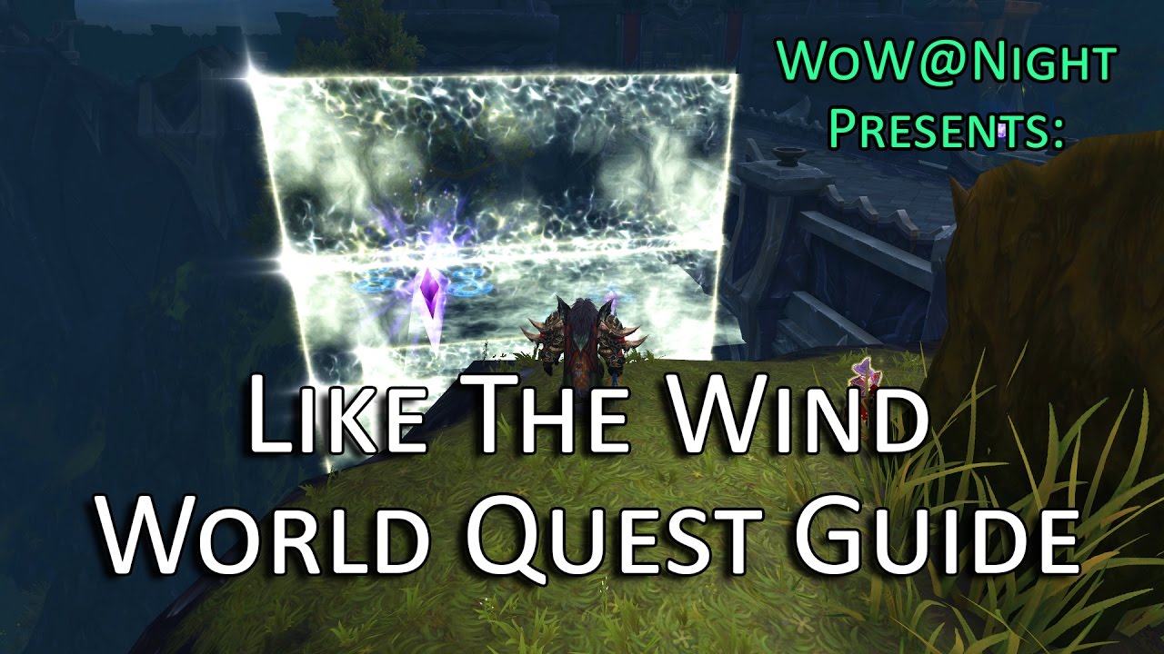 Like the Wind - World Quest Guide (Legion Patch 7.1)